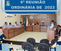 6ª Reunião Ordinária de 2023